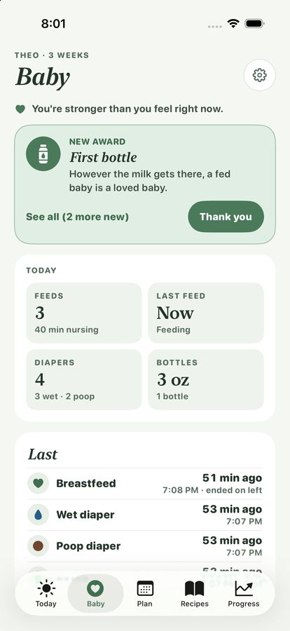 The Baby tab in the sage theme for Theo, 3 weeks old: a line that says You're stronger than you feel right now, a new First bottle award, today's 3 feeds (40 minutes nursing), a feed in progress, 4 diapers and one 3 oz bottle, and a Last list with the most recent breastfeed and diapers.